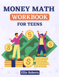 Money Math Workbook for Teens with 135 Exercises