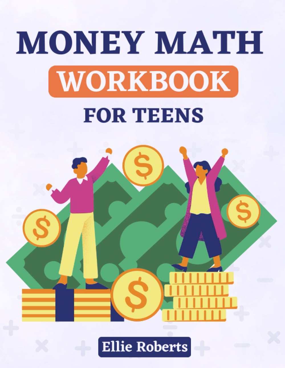 Money Math Workbook for Teens with 135 Exercises